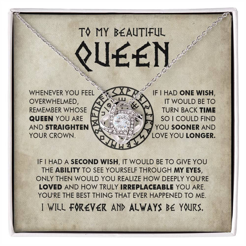 To My Beautiful Queen - You are loved and truly irreplaceable - Love Knot Necklace 91